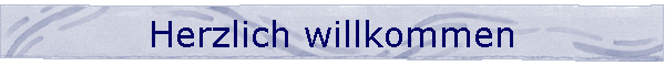 Herzlich willkommen